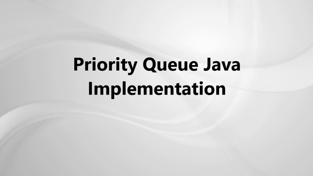 Priority Queue Java Implementation