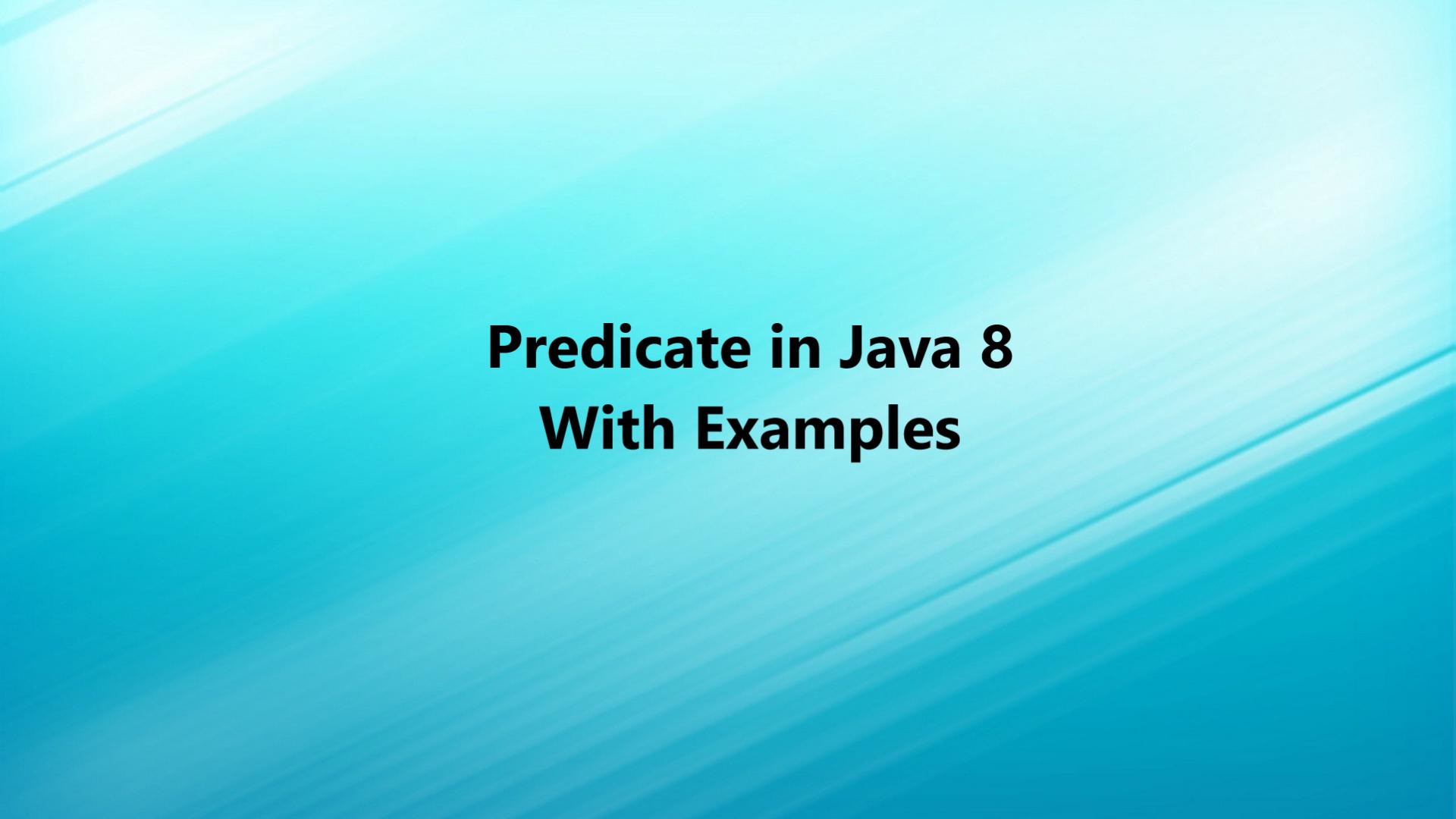 Predicate in Java 8 With Examples