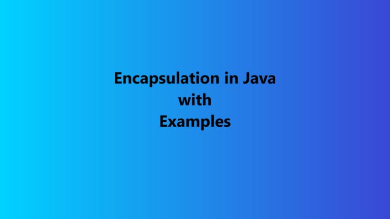 Encapsulation in Java with Examples