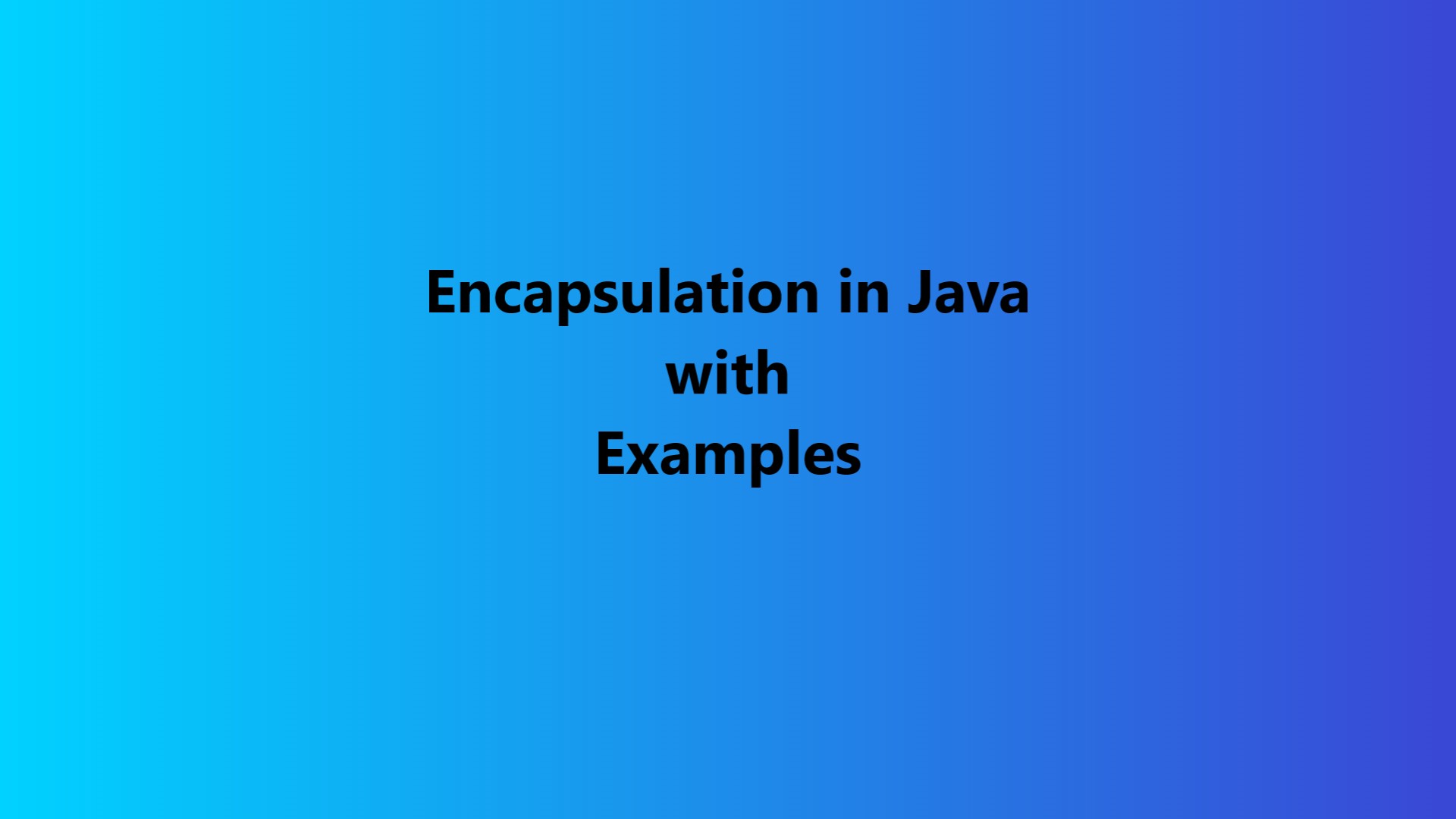 Encapsulation in Java with Examples