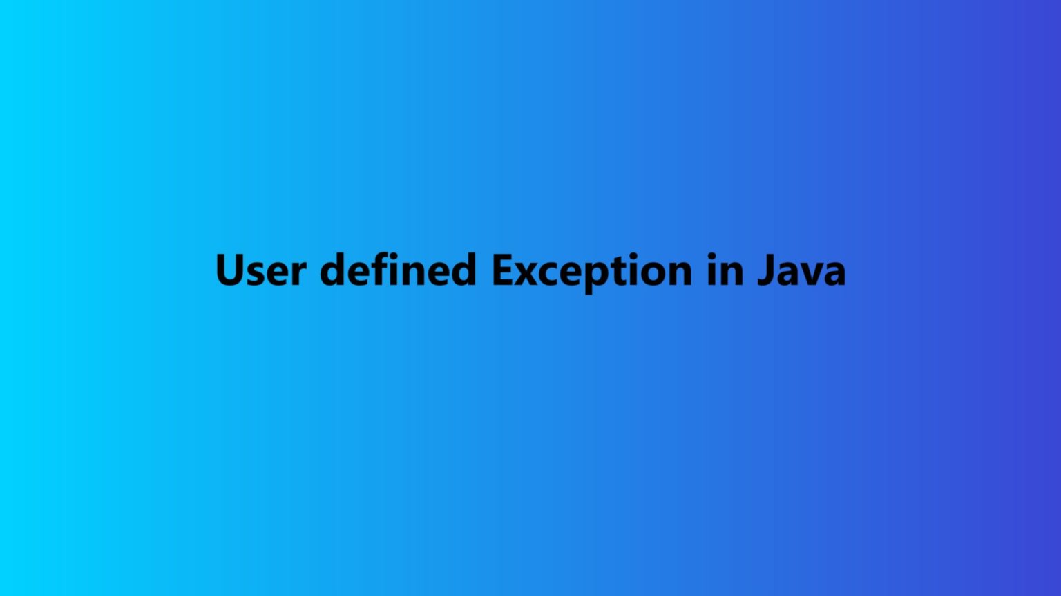 User Defined Exception in Java with Example - TechBlogStation